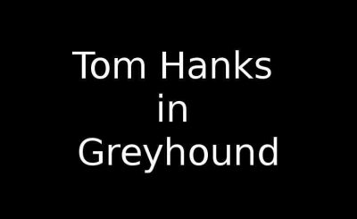 Tom Hanks Starrer Greyhound