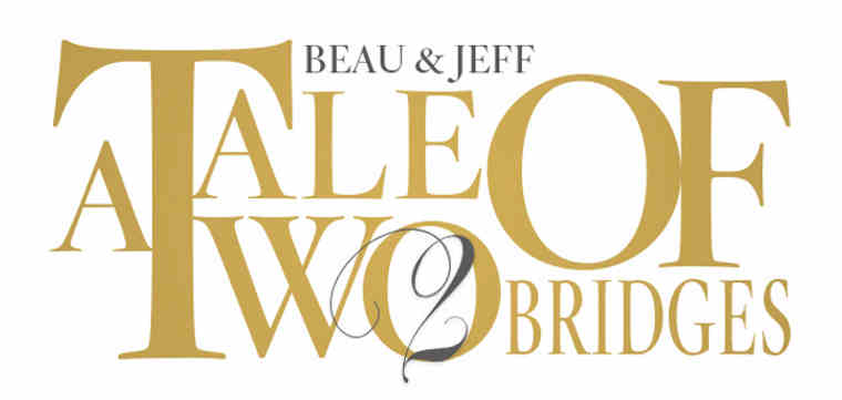 Beau and Jeff: A Tale of Two Bridges