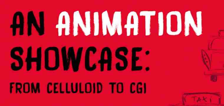 An Animation Showcase: From Celluloid to CGI
