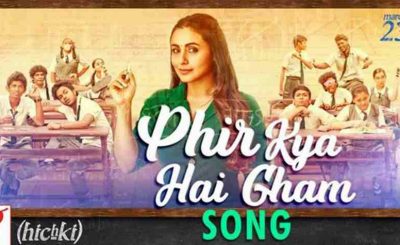 Hichki’s New Song Phir Kya Hai Gham