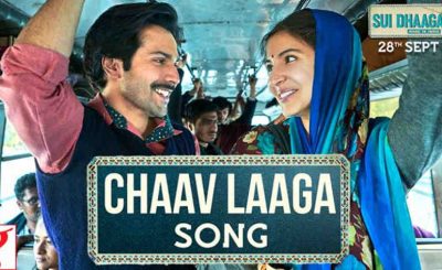 Chaav Laaga Song from Bollywood Film Sui Dhaaga