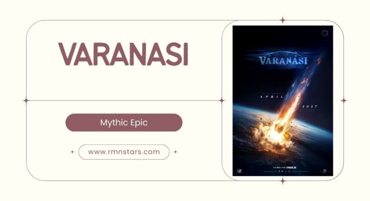 SS Rajamouli’s 'Varanasi'.Mahesh Babu to Star in IMAX Spectacle